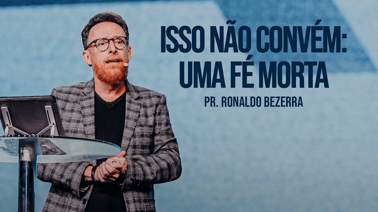 ISSO N&Atilde;O CONV&Eacute;M: UMA F&Eacute; MORTA // pr.  ⁨@RonaldoBezerra