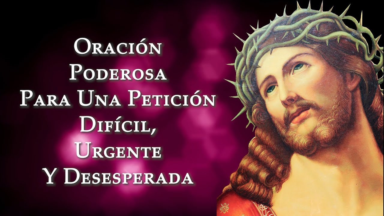 Oración Poderosa Para Una Petición Dificil, Urgente y Desesperada