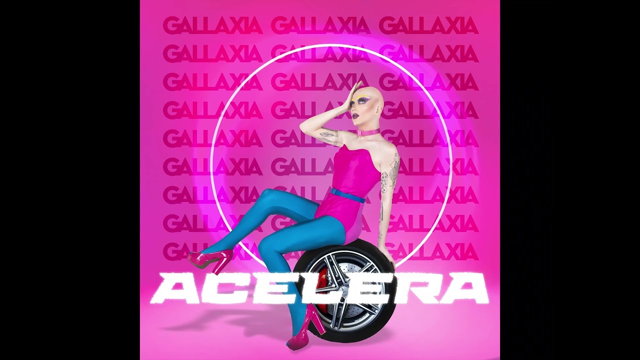 Gallaxia - Acelera (&Aacute;udio Oficial)