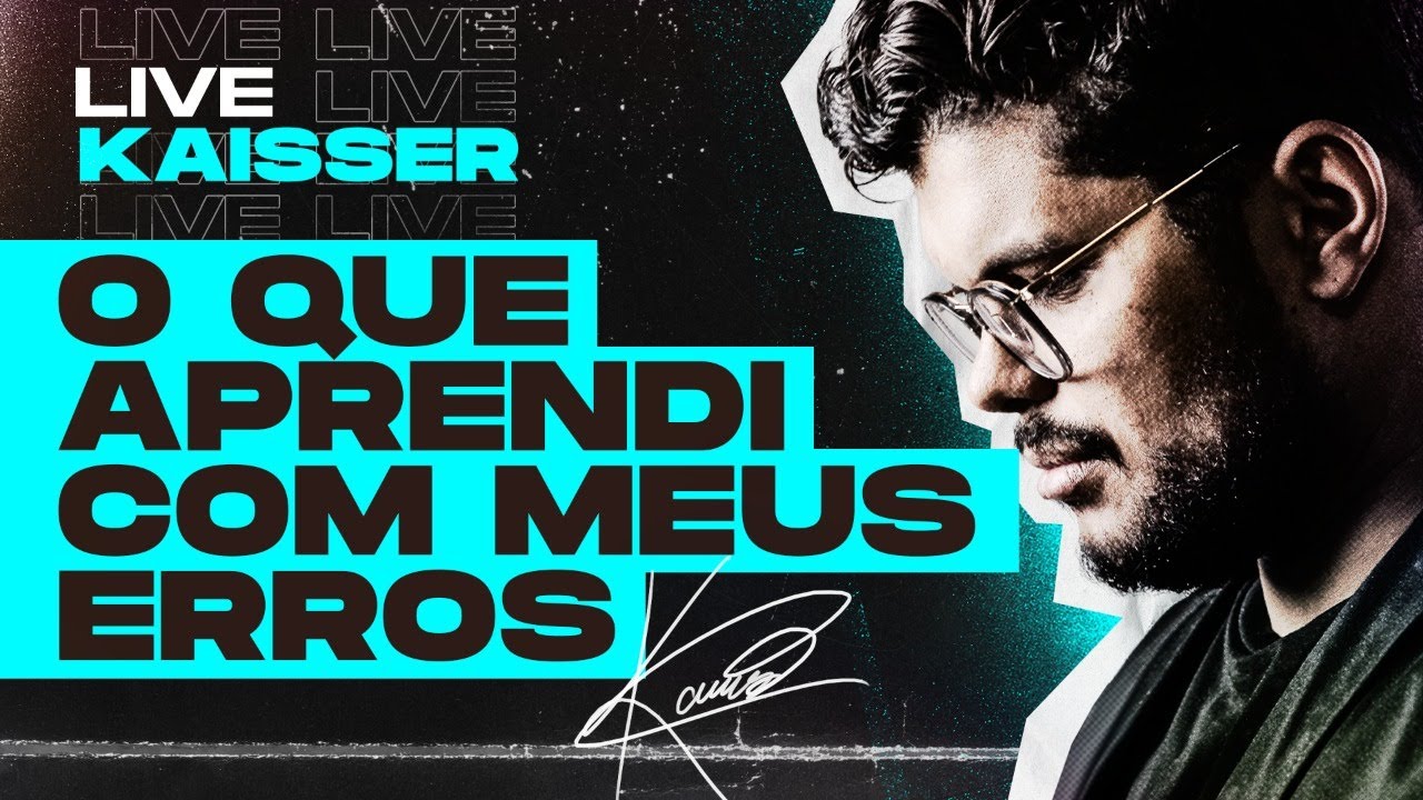 Live Kaisser - O QUE EU APRENDI COM MEUS ERROS
