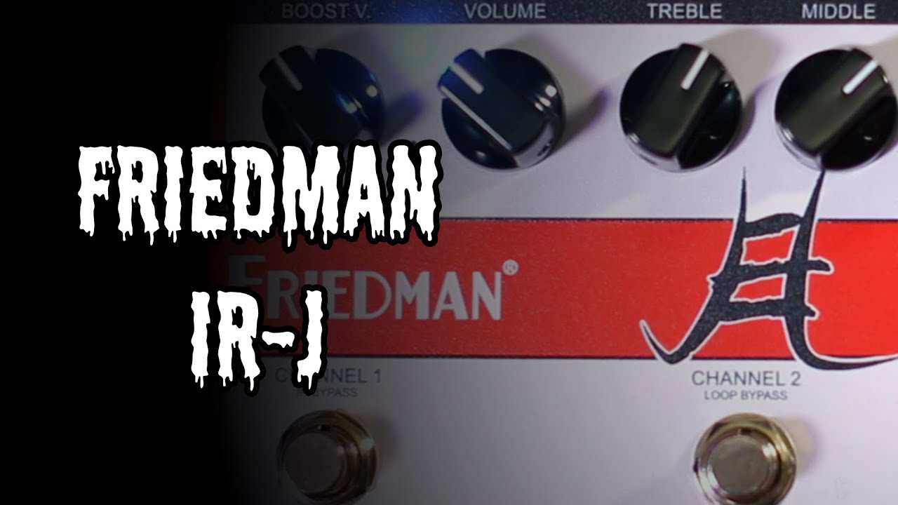 Ламповый предусилитель Friedman IR-J: металл 80-х в педали
