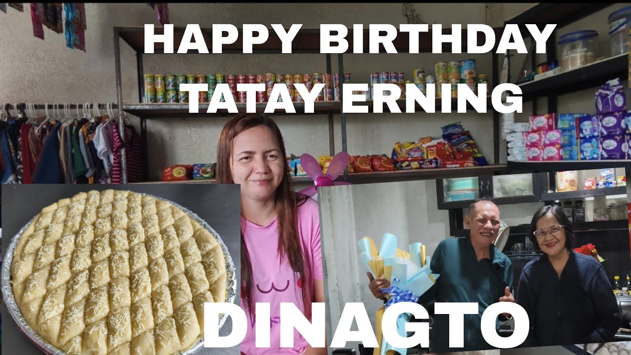 HAPPY 72ND BIRTHDAY TATAY ERNING HAPPY SI TATAY DINAGTO ANG AMING PABDAY