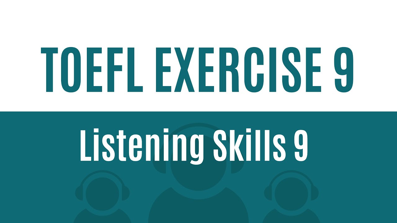 TOEFL EXERCISE 9 (listening skills 9)