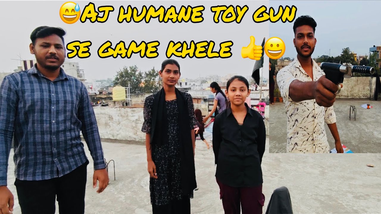 Aj hamne toy gun🔫se game khele😂