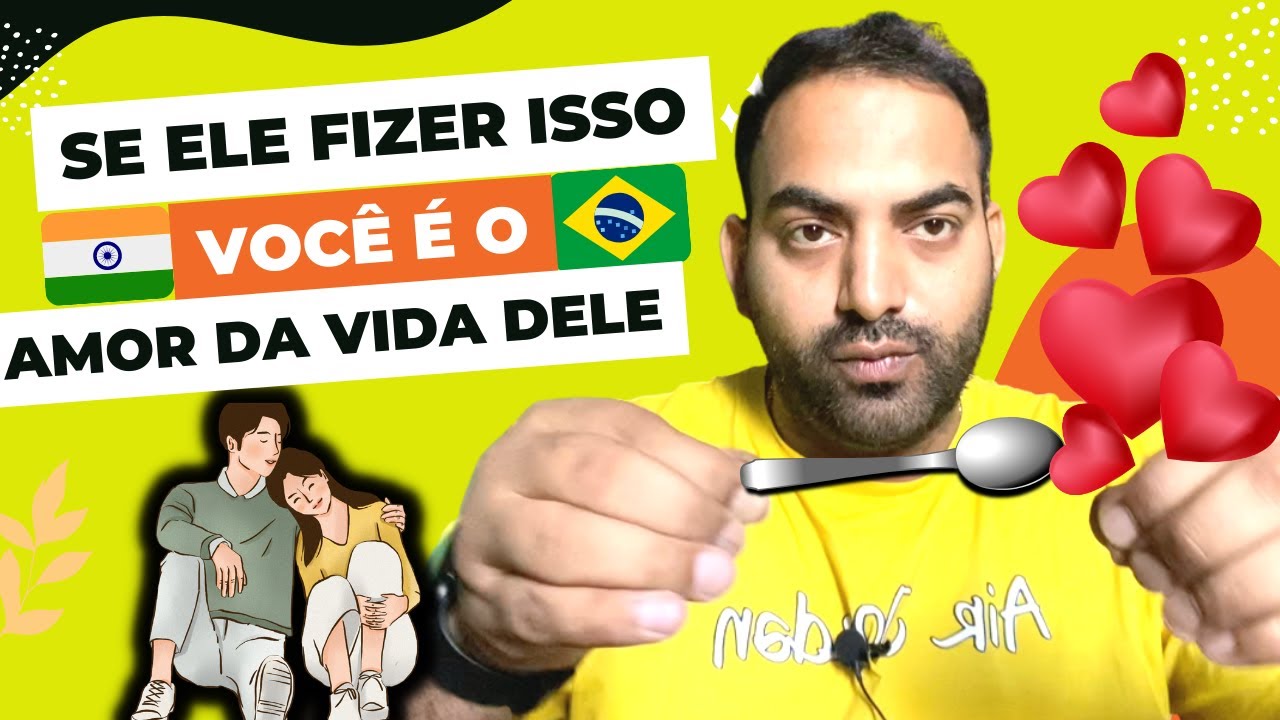 SE ELE FIZER ISSO VOCÊ É O AMOR DA VIDA DELE (indiano) || como saber se ele quer algo serio!
