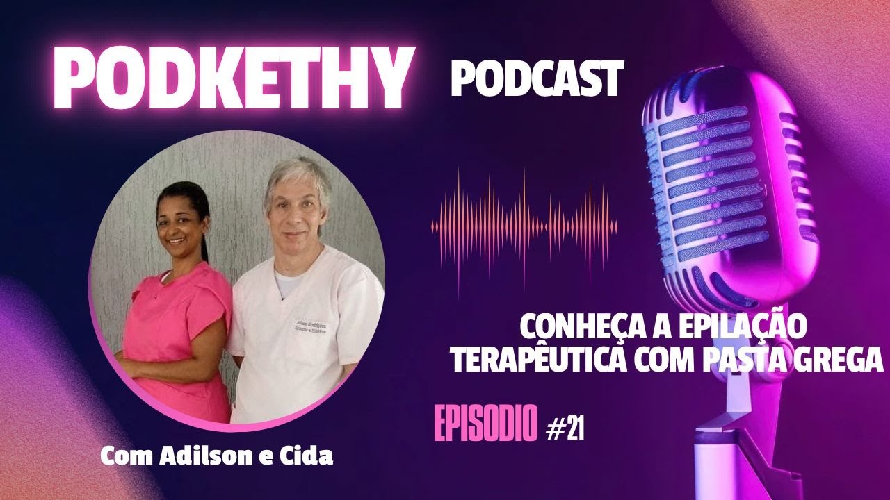 Podkethy EP#21 Conheça a epilação terapêutica com pasta grega.