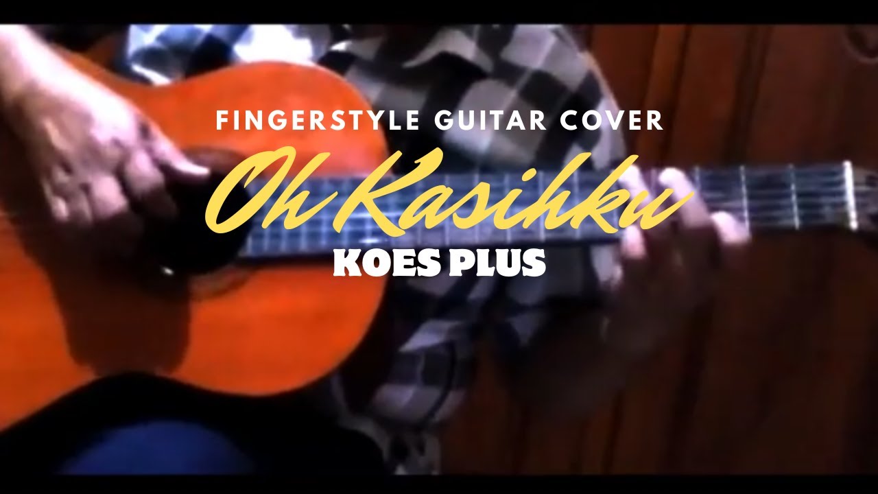 Oh Kasihku - Koes Plus | Fingerstyle Guitar Cover #06