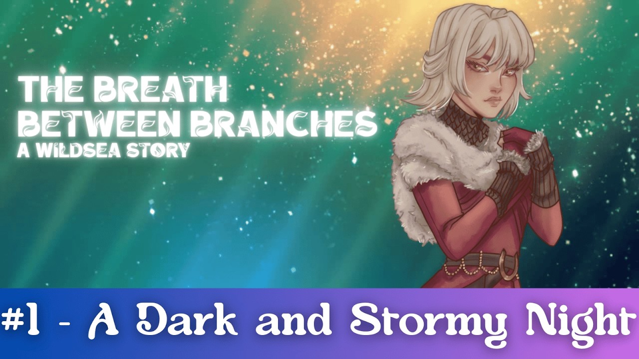 🌳The Wildsea - The Breath Between Branches - Episode 1 - A Dark and Stormy Night