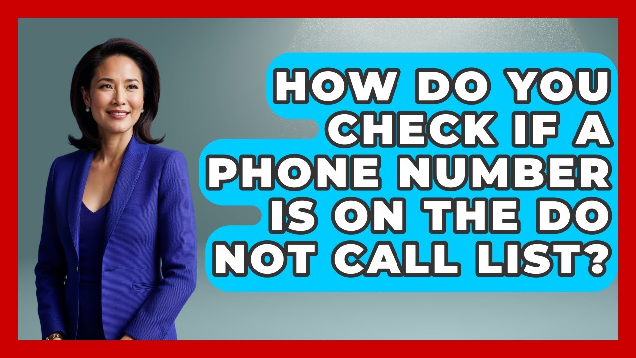 How Do You Check If A Phone Number Is On The Do Not Call List? - Customer Support Coach