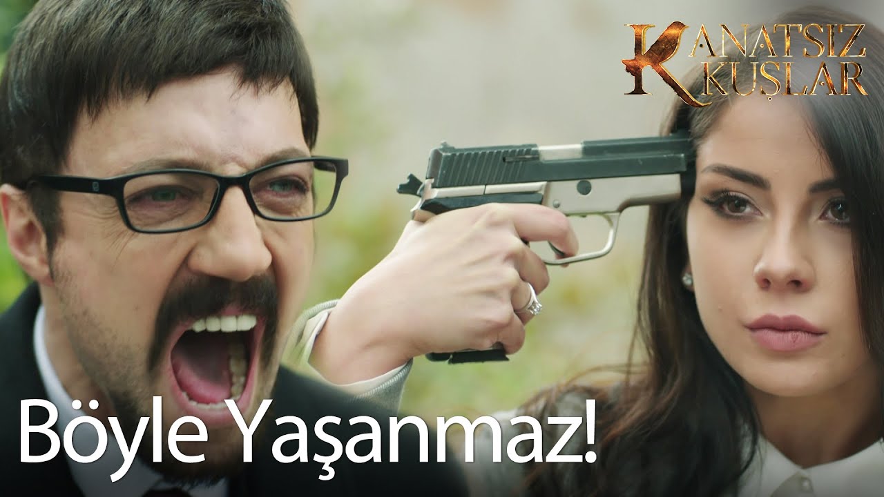 Kafasına silah dayadı!😱 - Kanatsız Kuşlar🕊🕊