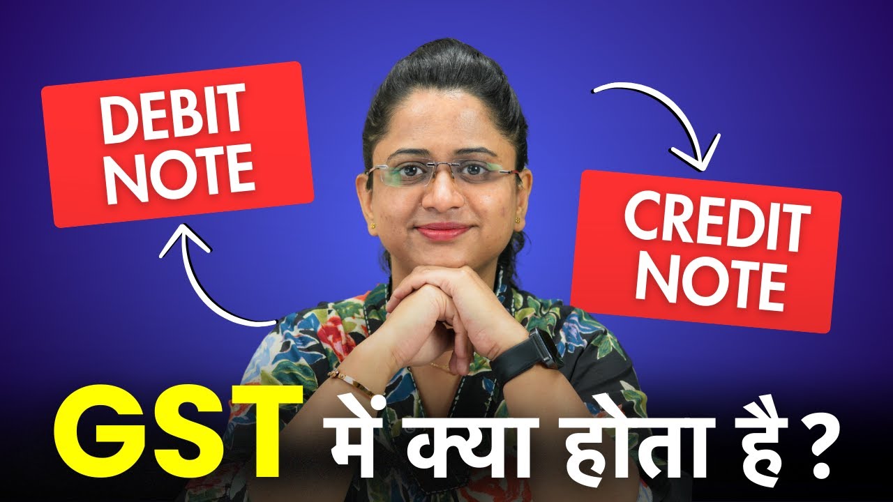 Debit Note and Credit Note in GST in Hindi - GST Return Reporting