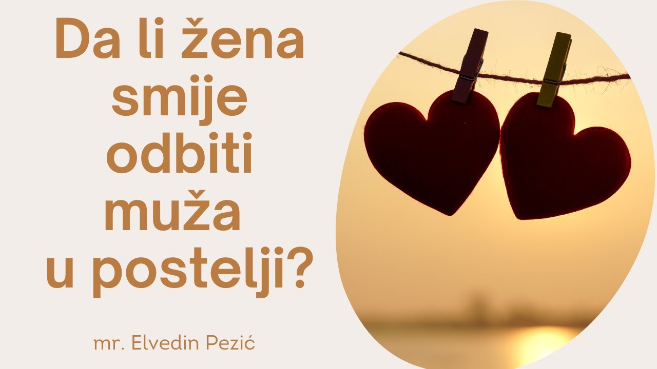 Da li žena smije odbiti muža u postelji? - mr. Elvedin Pezić
