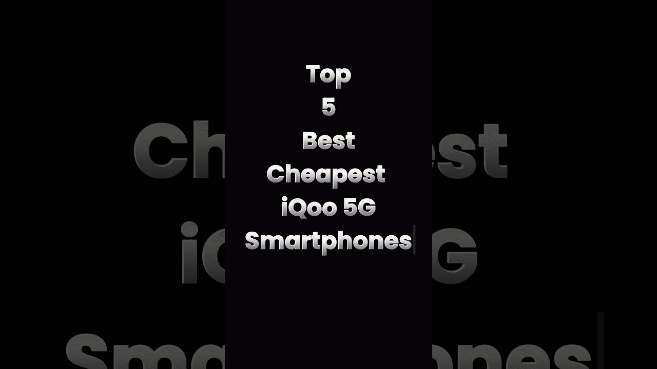 Top 5 Best Cheapest iQoo 5G Smartphones