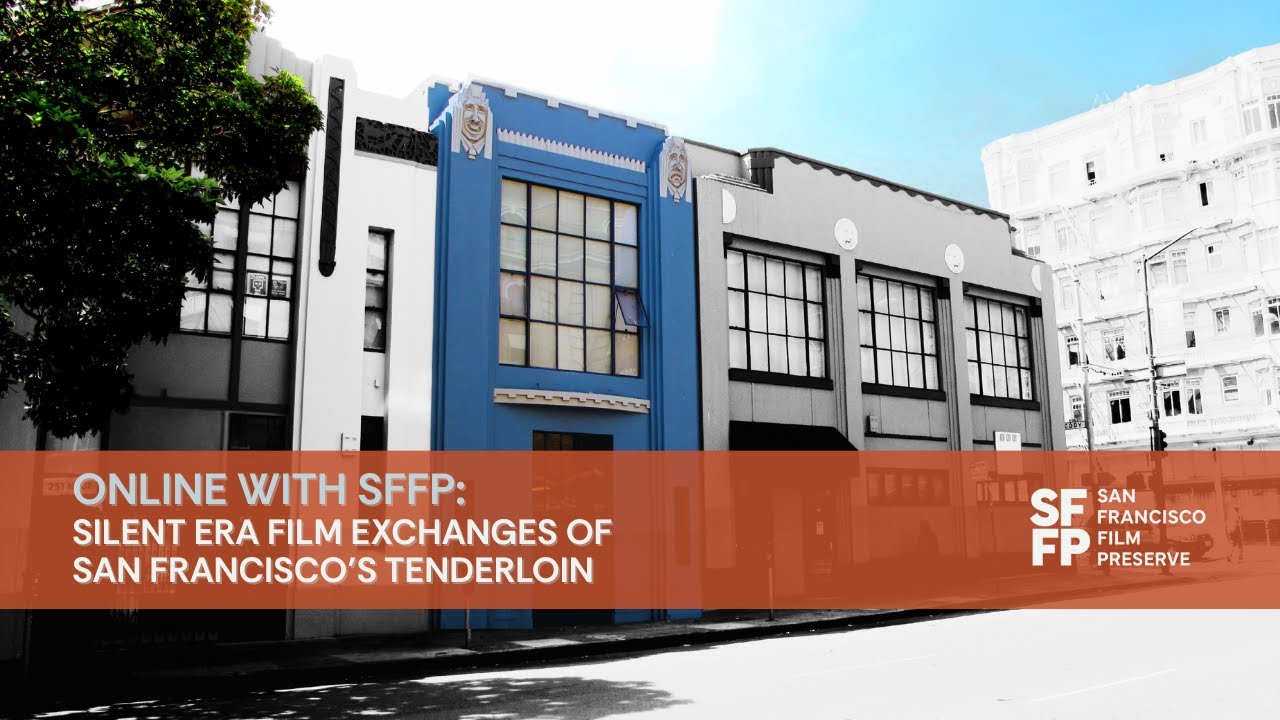 Silent Era Film Exchanges of San Francisco’s Tenderloin I Online with SFFP
