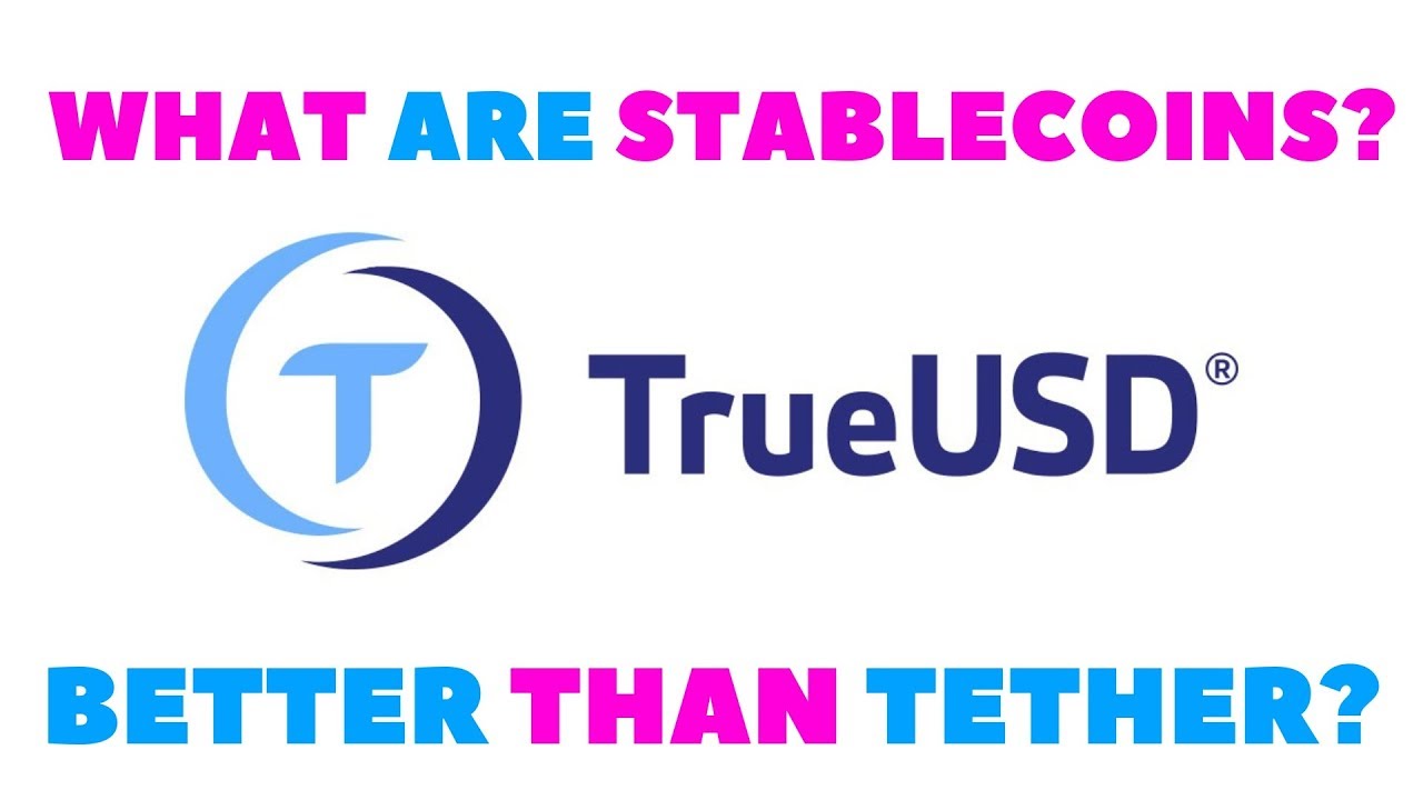 WHAT IS TRUEUSD (TUSD) - WHAT IS A STABLECOIN - WHAT IS THE BEST STABLECOIN - IS TRUEUSD LEGIT