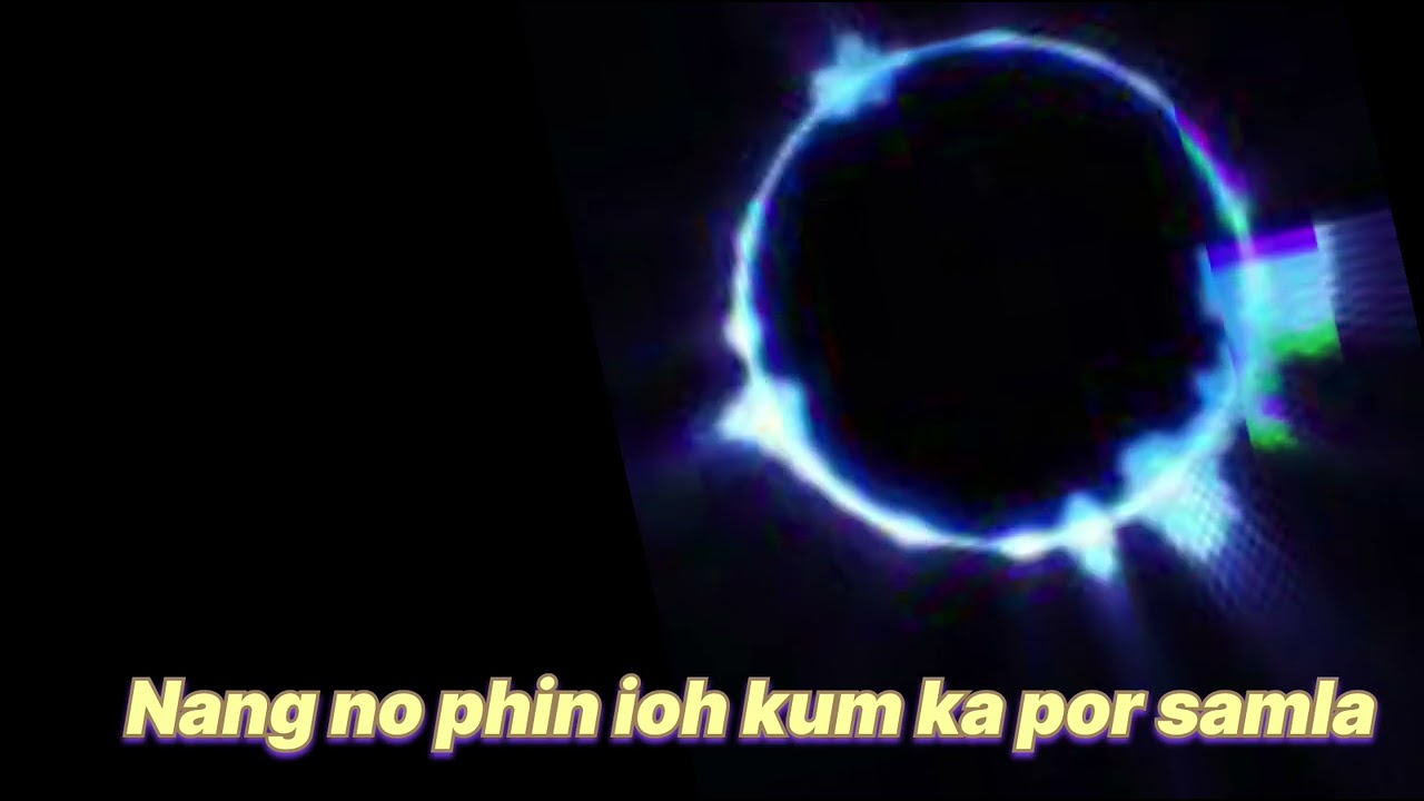 NANG No PHIN IOH KUM KA POR SAMLA KHASI SONG