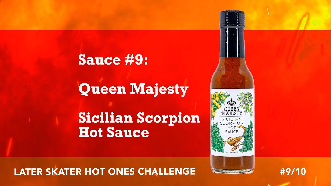 Later Skater Hot Ones Challenge – Sauce #9 – Queen Majesty – Sicilian Scorpion Hot Sauce
