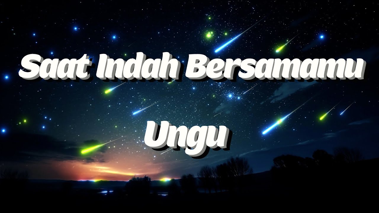 UNGU - Saat Indah Bersamamu Lyrics Video