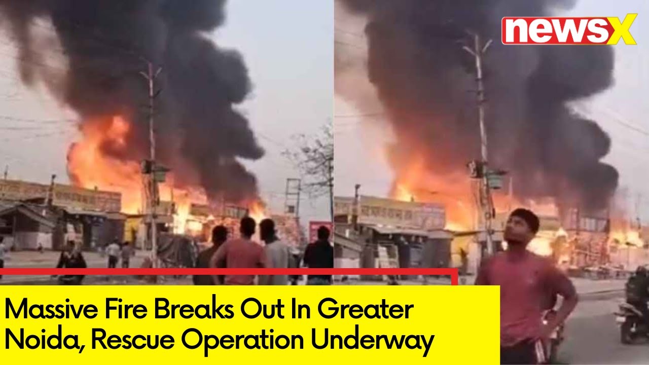 Massive Fire Breaks Out In Greater Noida |Rescue Operation Underway | NewsX
