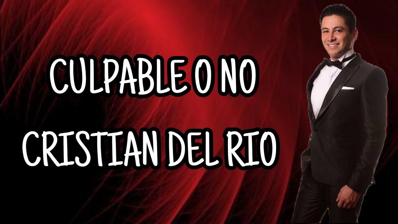 CULPABLE O NO - CRISTIAN DEL RIO (cover Luis Miguel) 🎶