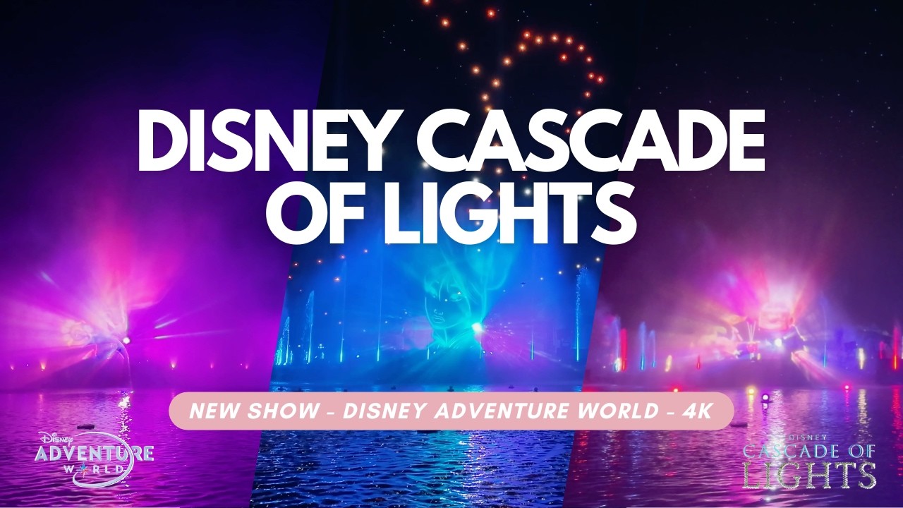 NEW DISNEY CASCADE OF LIGHTS NIGHT SHOW | DISNEY ADVENTURE WORLD - 4K