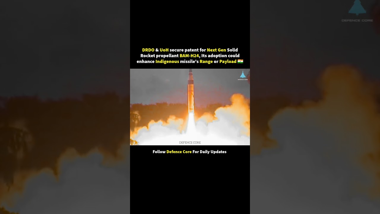 DRDO & UoH Patent Next-Gen BAM-H24 Solid Rocket Propellant | which could boost indian missiles range