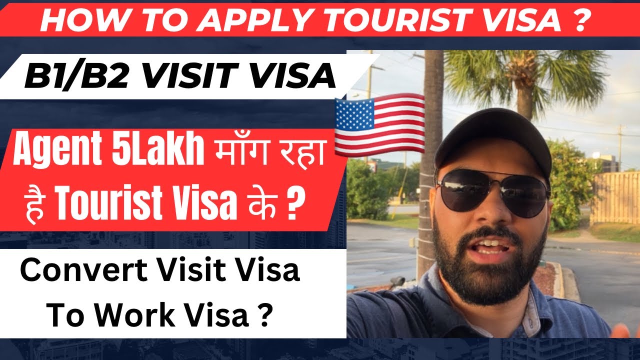 What is B1B2 Visa ? How to Apply Tourist(B1B2)Visa ? How to Convert Tourist visa To Work Visa in USA