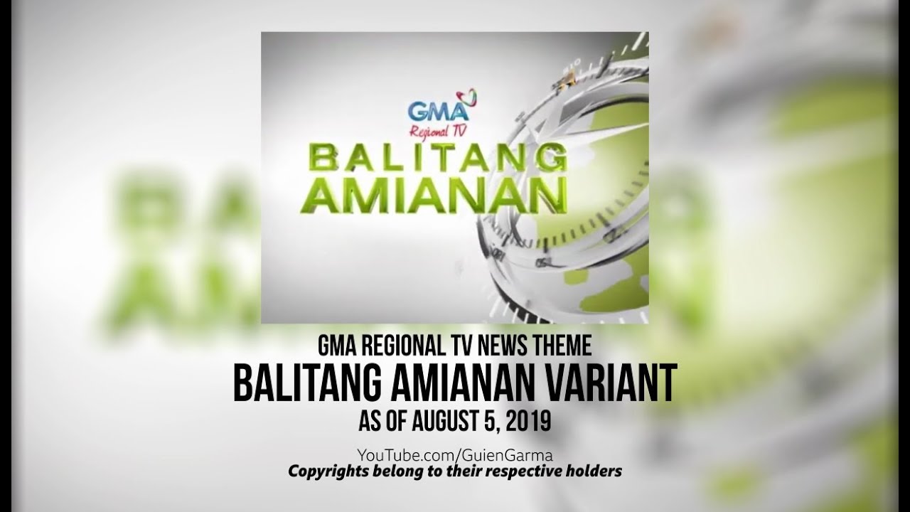 GMA Regional TV Balitang Amianan Theme [as of August 5, 2019]