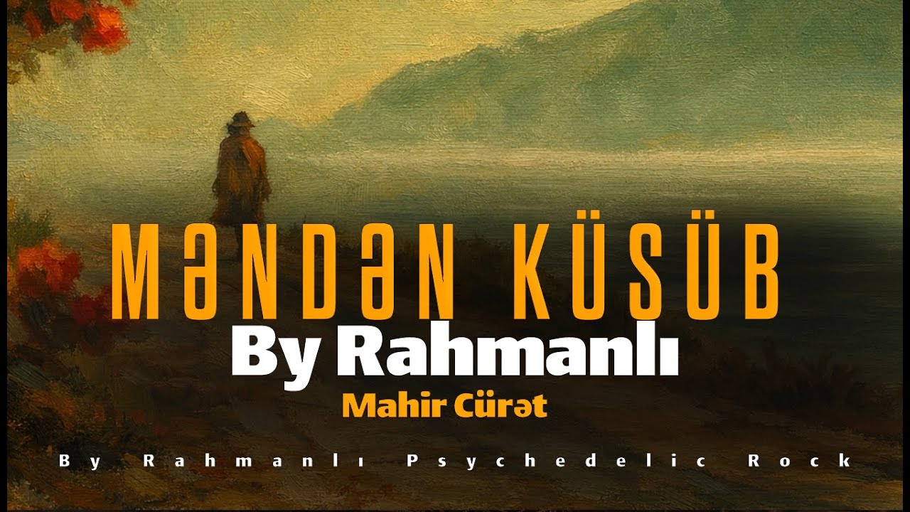 Mahir Cürət & Sunam ''Məndən Küsüb
