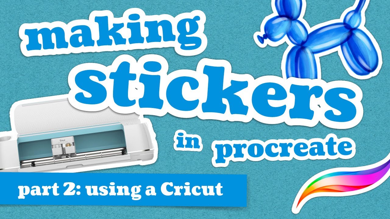 How to Make Stickers with a Cricut and Procreate - for Beginners and Beyond! / Sticker Series Part 2