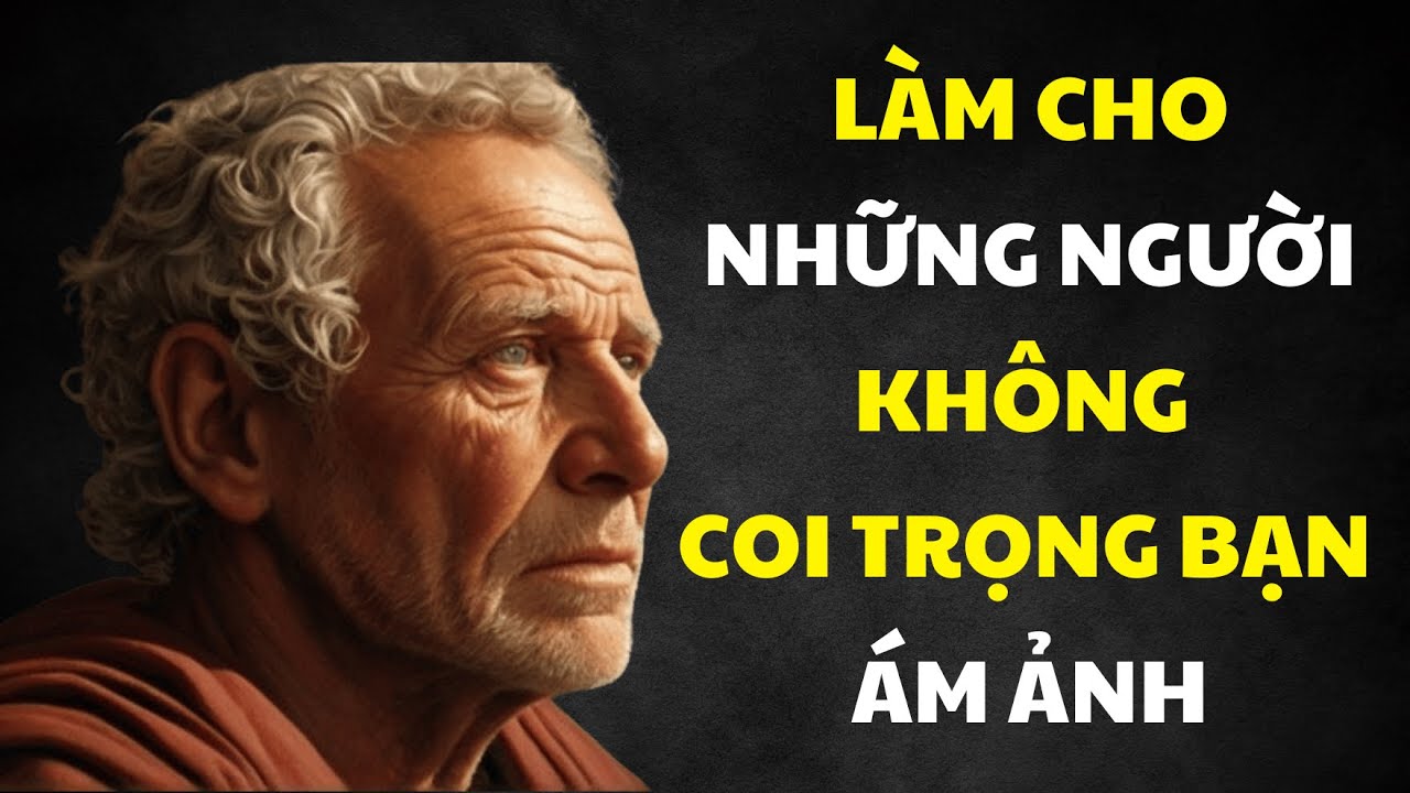LÀM CHO NHỮNG NGƯỜI KHÔNG TRÂN TRỌNG BẠN TRỞ NÊN ÁM ẢNH | Tri Thức Khắc Kỷ