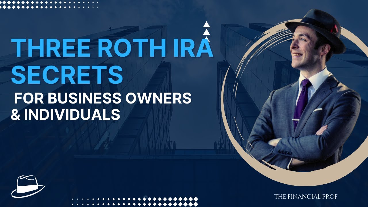 3 Roth IRA Secrets for Business Owners & Individuals