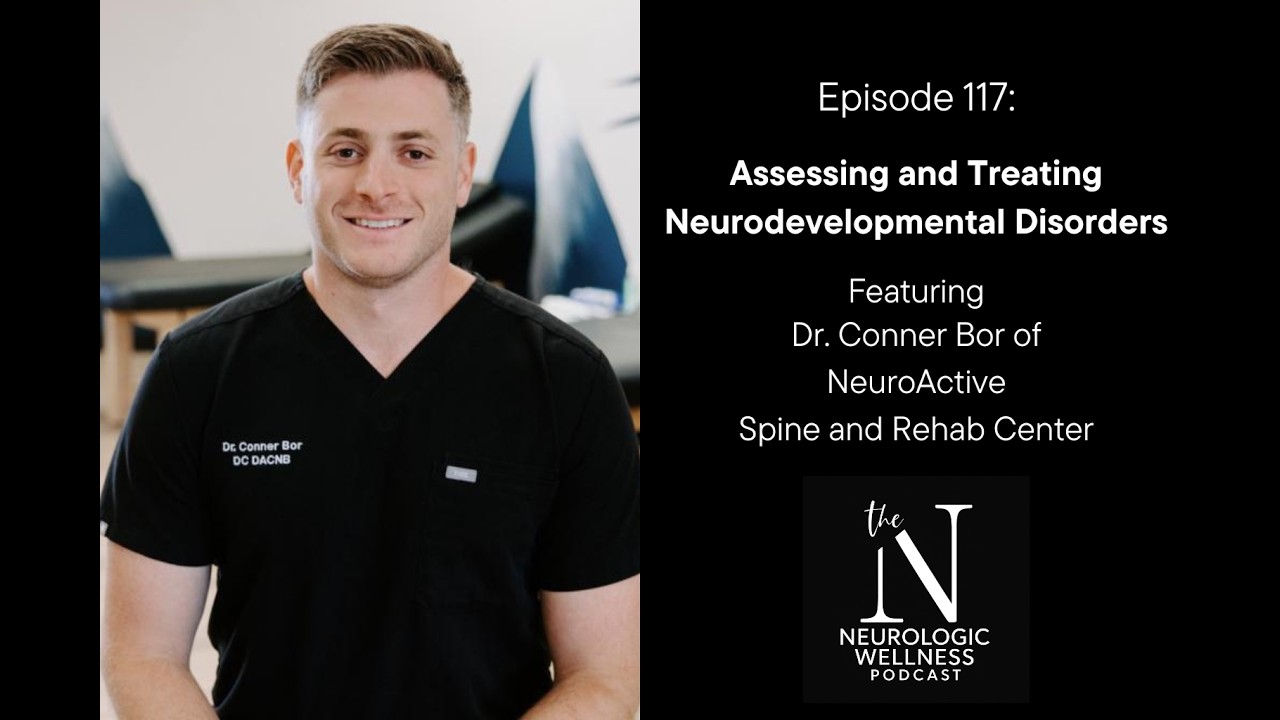 Assessing and Treating Neurodevelopmental Disorders with Dr. Conner Bor