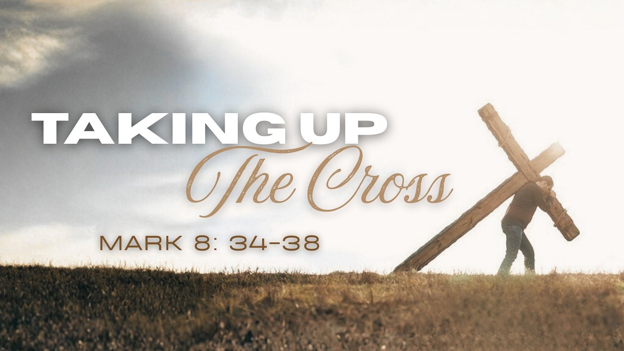 Mark 8:34-38 | Taking Up The Cross | Pastor Jason Mull