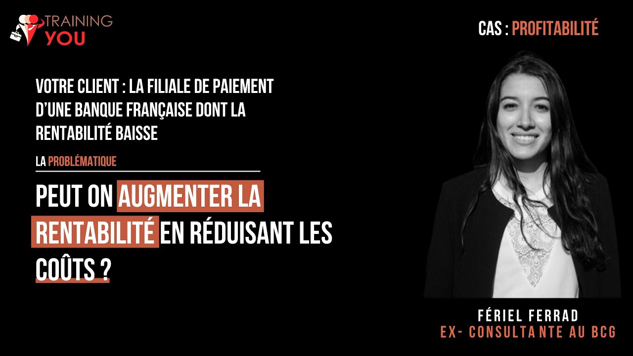 Etude de cas corrigée #10 | ex-BCG | Framework Profitabilité : Banque de détail française