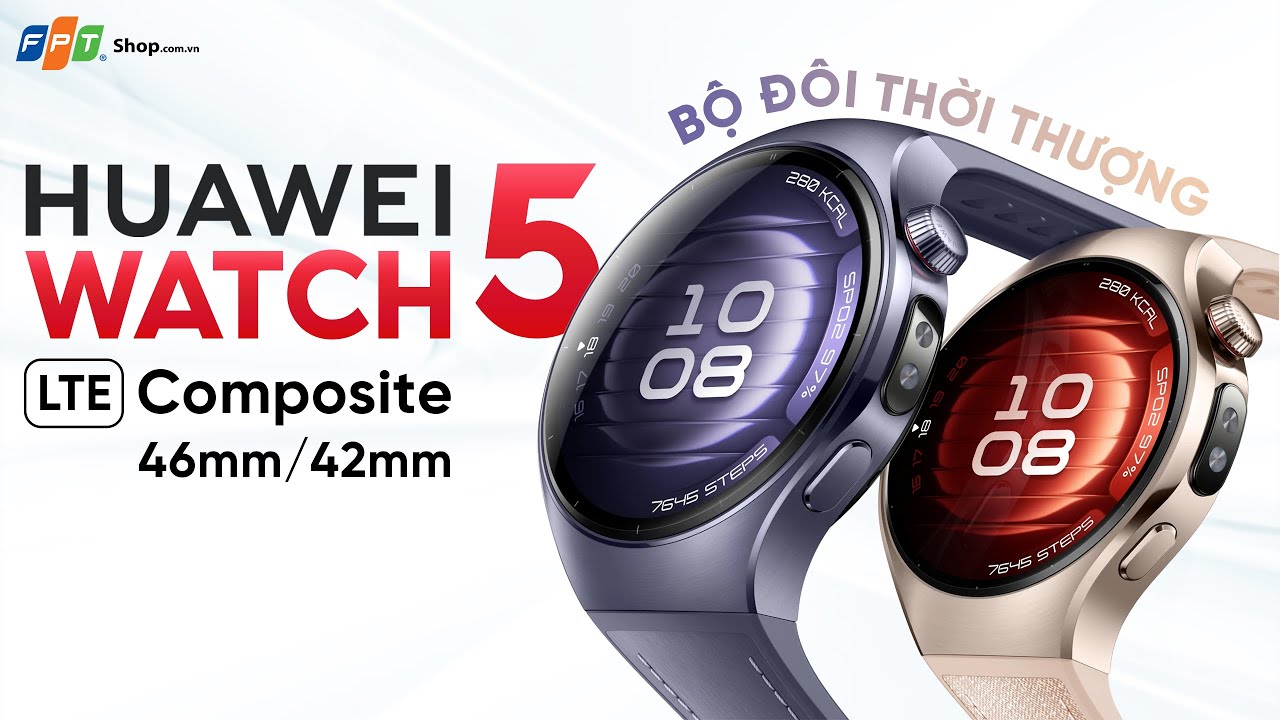 Huawei Watch 5 LTE Composite 42mm | 46mm - Bộ Đôi Thời Thượng