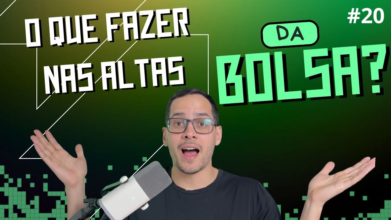 O QUE FAZER NAS ALTAS? ENTENDA OS CICLOS DA BOLSA BRASILEIRA! #20