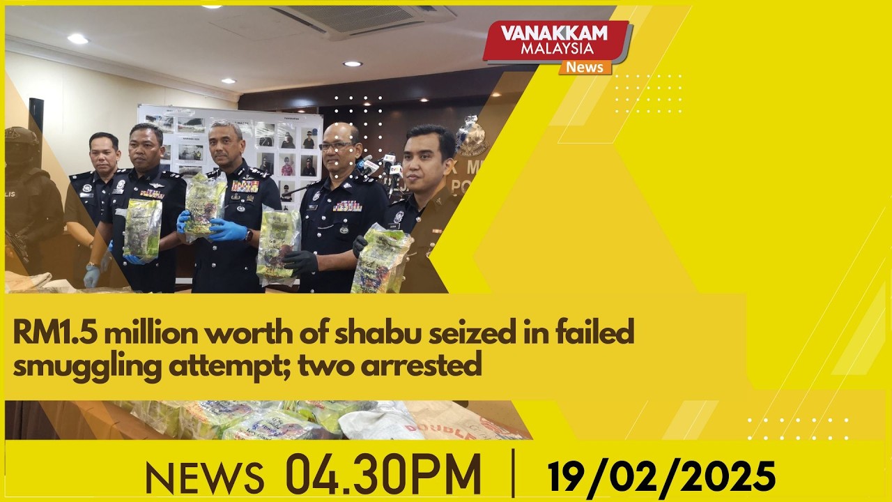 19/2/2026: RM1.5 million worth of shabu seized in failed smuggling attempt; two arrested