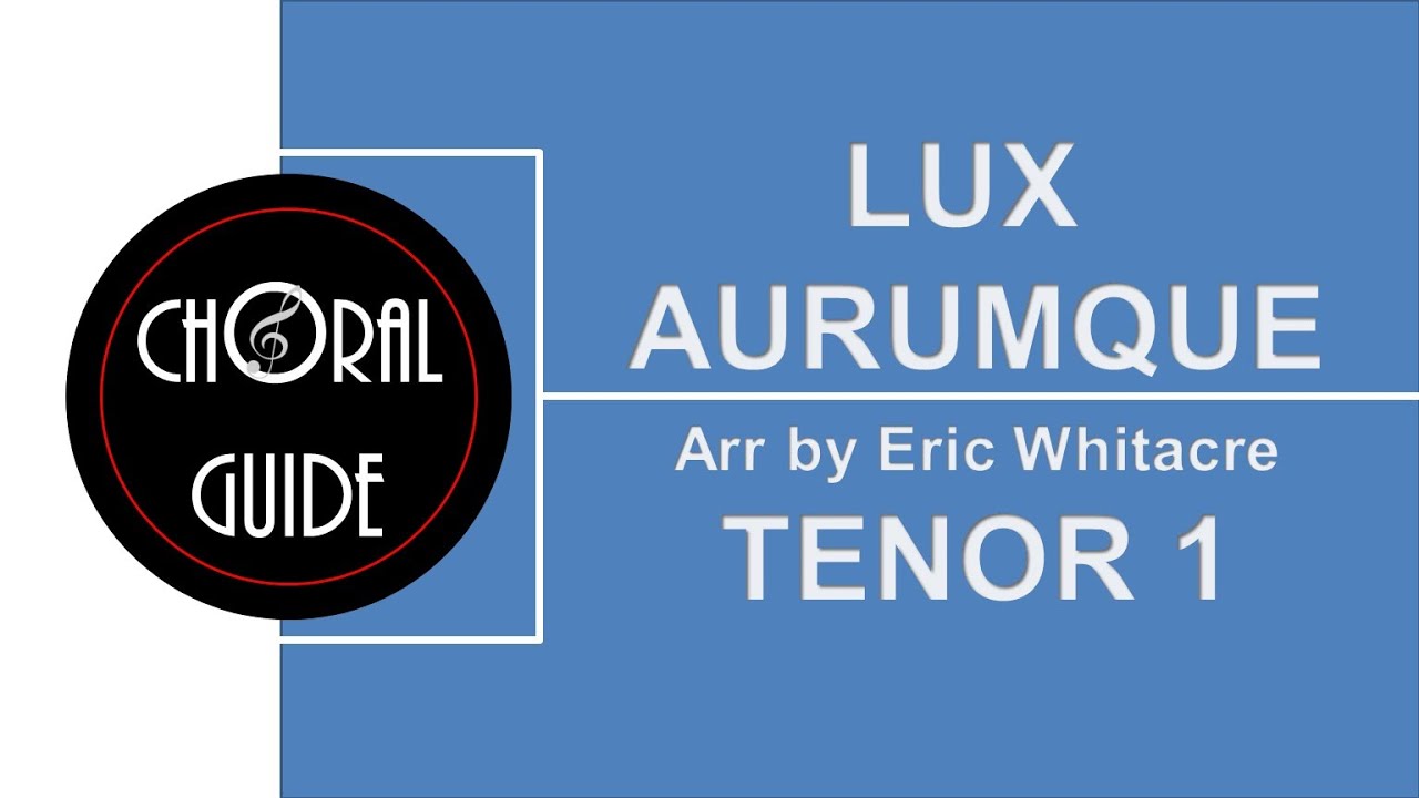 Lux Aurumque - TENOR 1 (E Whitacre)