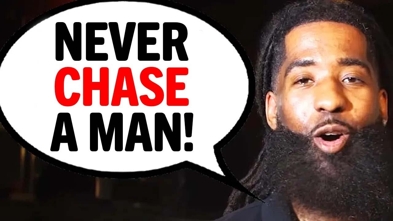 DO NOT Chase Him! He Is Not The RIGHT MAN For You