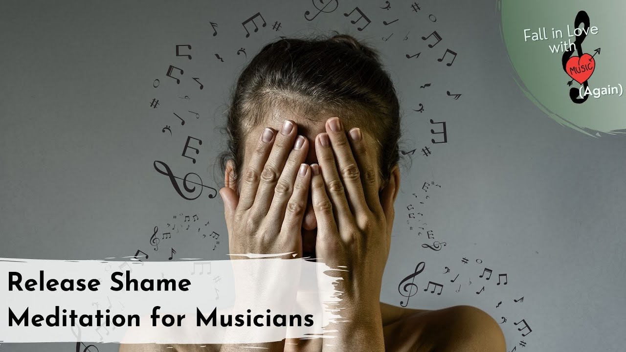 Release Shame - Guided Meditation for Musicians