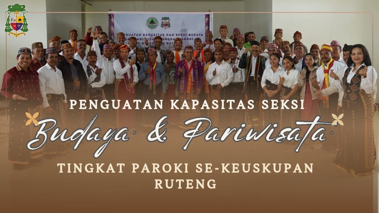 PENGUATAN KAPASITAS SEKSI BUDAYA DAN PARIWISATA | Tingkat Paroki Se Keuskupan Ruteng