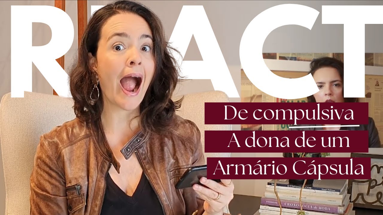 De Compulsiva a dona de um Armário Cápsula -  React | Por Vivi Cardinali