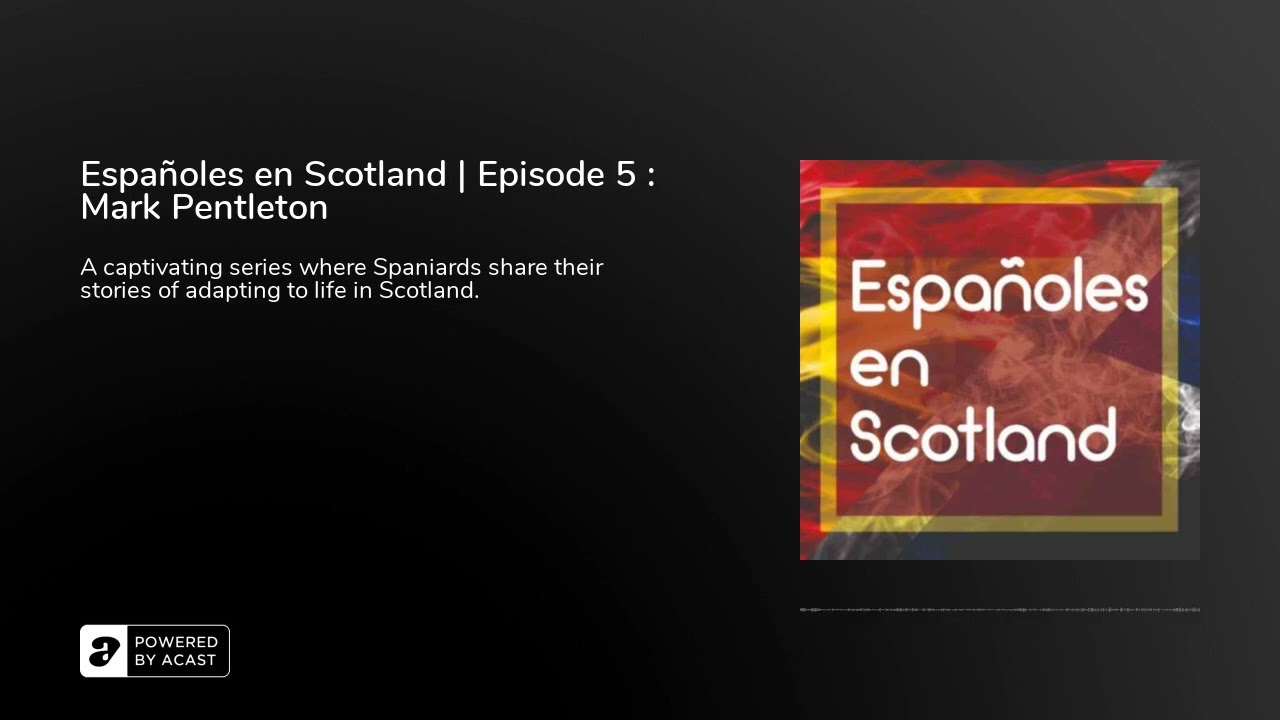 Espa&ntilde;oles en Scotland | Episode 5 : Mark Pentleton