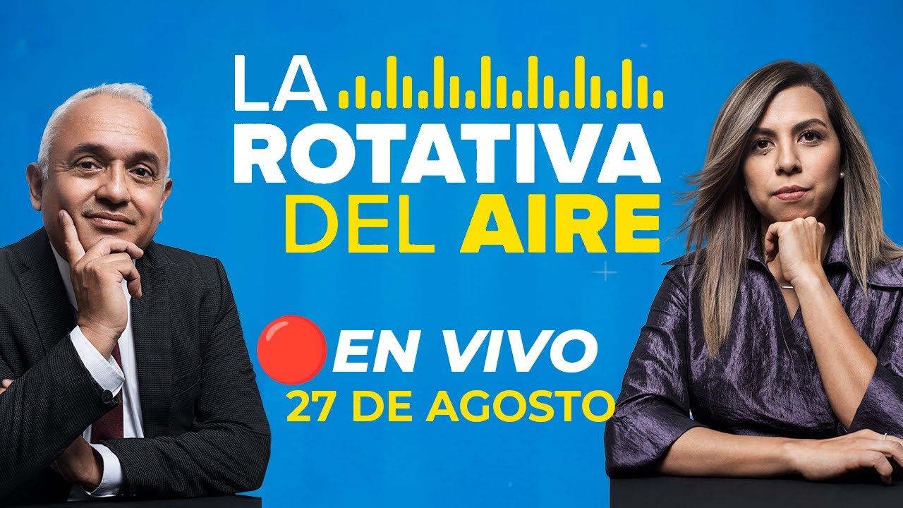 🔴 #EnVivo | LA ROTATIVA DEL AIRE con Joanna Castro y Carlos Villarreal #ROTATIVARPP | 27/08/2024