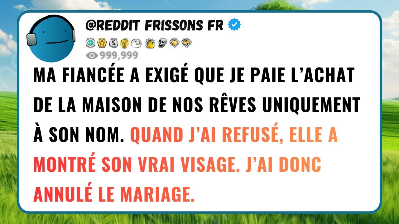 MA FIANCÉE A EXIGÉ QUE JE PAIE L’ACHAT DE LA MAISON DE NOS RÊVES UNIQUEMENT À SON NOM. QUAND...