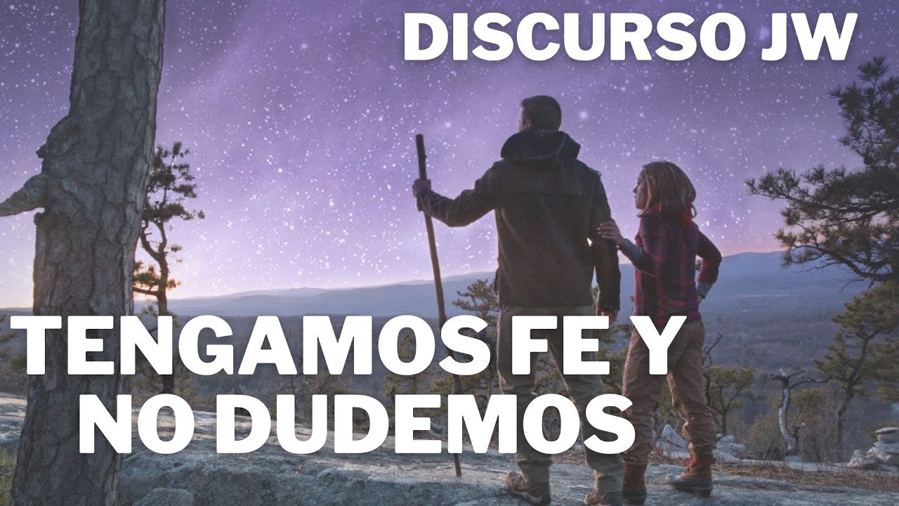 MEJORES DISCURSOS. TESTIGOS DE JEHOV&Aacute; &iquest;TENGAMOS FE Y NO DUDEMOS! JWORG