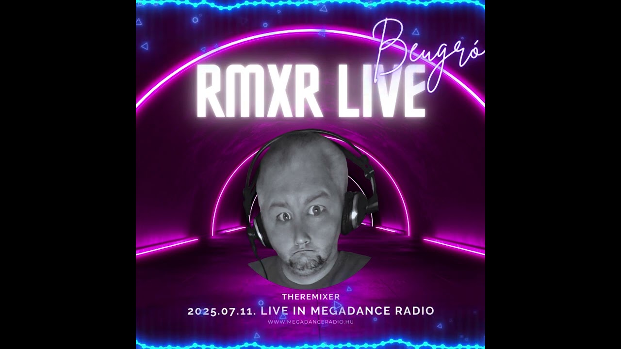 RMXR Live Beugró /// MegadanceRadio /// 2025.07.11.