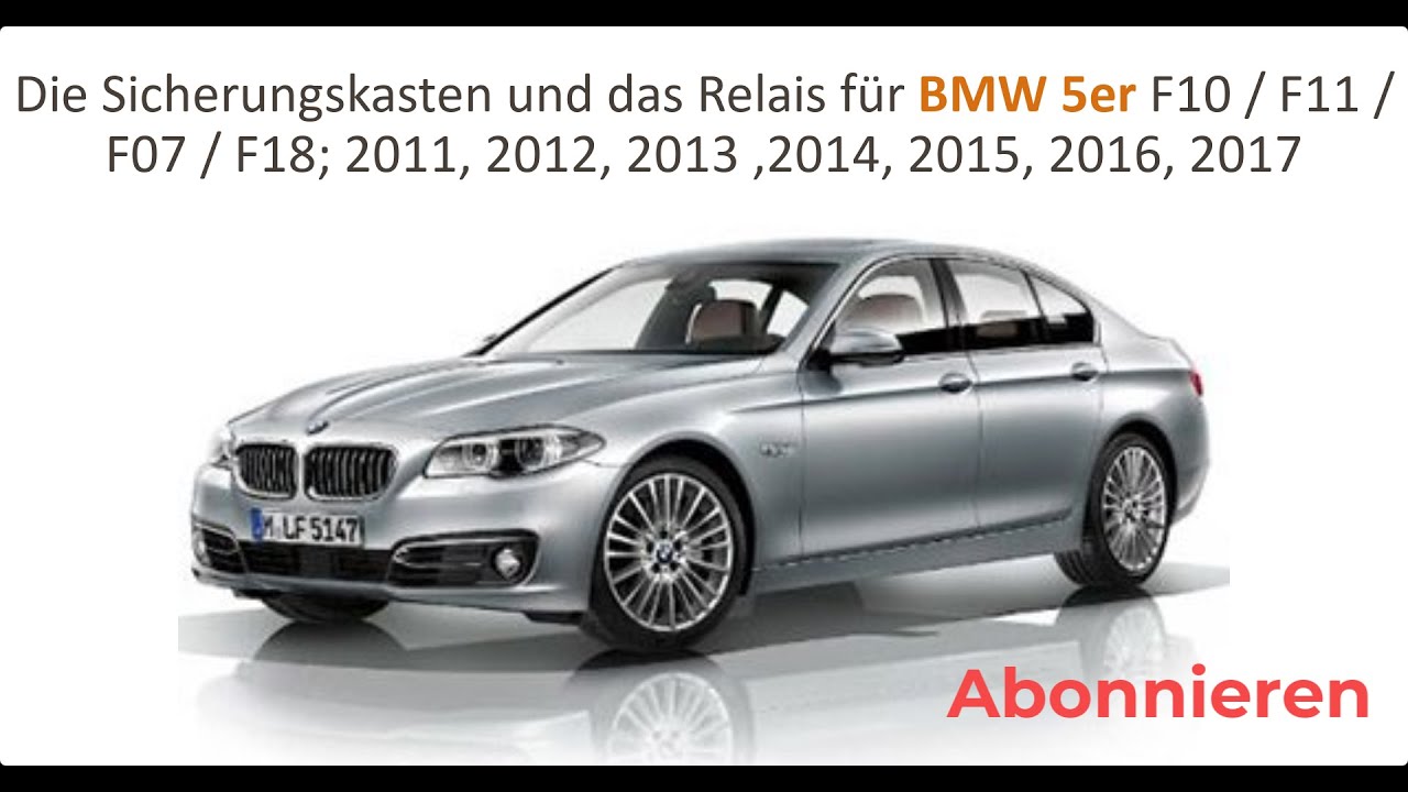 Die Sicherungskasten und das Relais für BMW 5er 2011, 2012, 2013, 2014, 2015, 2016, 2017