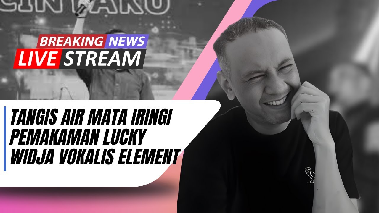 🔴LIVE! TANGIS AIR MATA IRINGI PEMAKAMAN LUCKY WIDJA VOKALIS ELEMENT